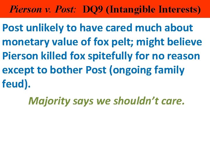 Pierson v. Post: DQ 9 (Intangible Interests) Post unlikely to have cared much about