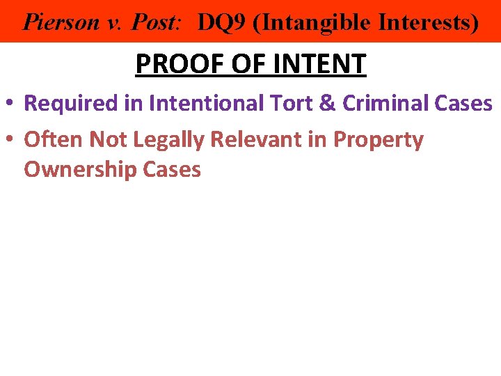 Pierson v. Post: DQ 9 (Intangible Interests) PROOF OF INTENT • Required in Intentional