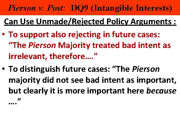 Pierson v. Post: DQ 9 (Intangible Interests) Can Use Unmade/Rejected Policy Arguments : •