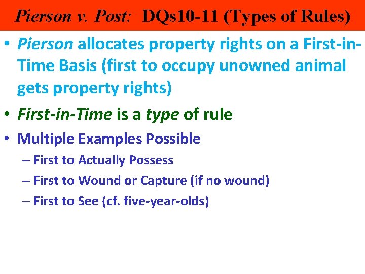 Pierson v. Post: DQs 10 -11 (Types of Rules) • Pierson allocates property rights