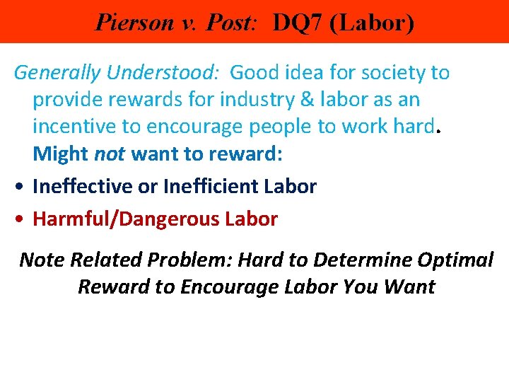 Pierson v. Post: DQ 7 (Labor) Generally Understood: Good idea for society to provide