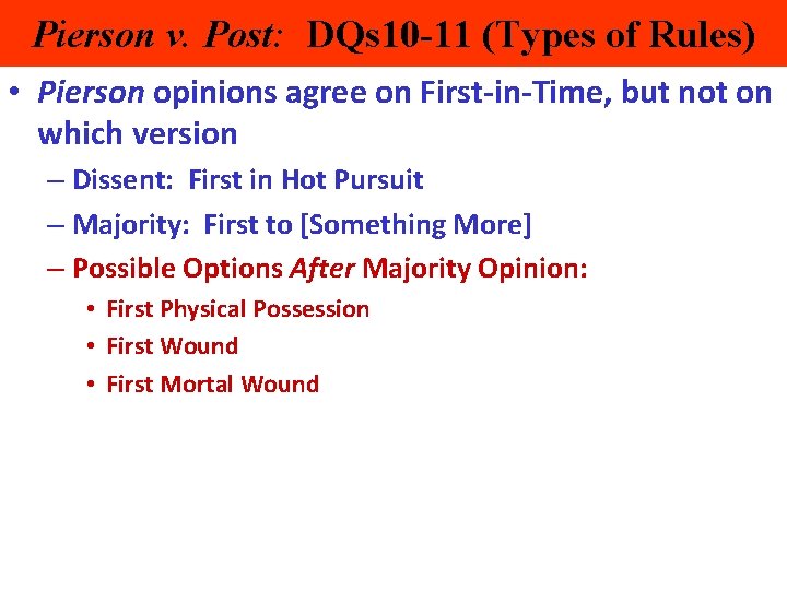 Pierson v. Post: DQs 10 -11 (Types of Rules) • Pierson opinions agree on