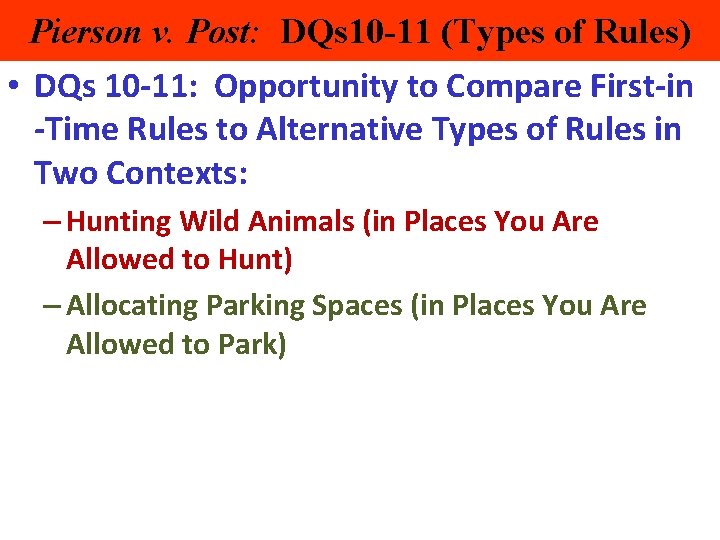 Pierson v. Post: DQs 10 -11 (Types of Rules) • DQs 10 -11: Opportunity