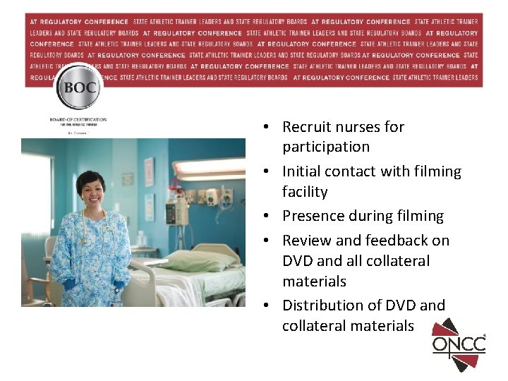  • Recruit nurses for participation • Initial contact with filming facility • Presence