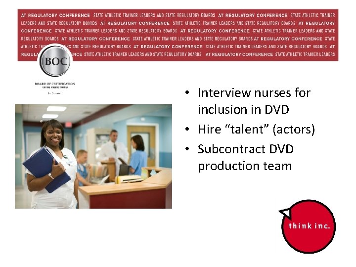  • Interview nurses for inclusion in DVD • Hire “talent” (actors) • Subcontract