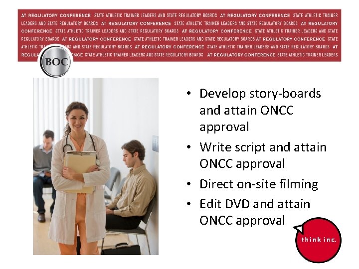  • Develop story-boards and attain ONCC approval • Write script and attain ONCC