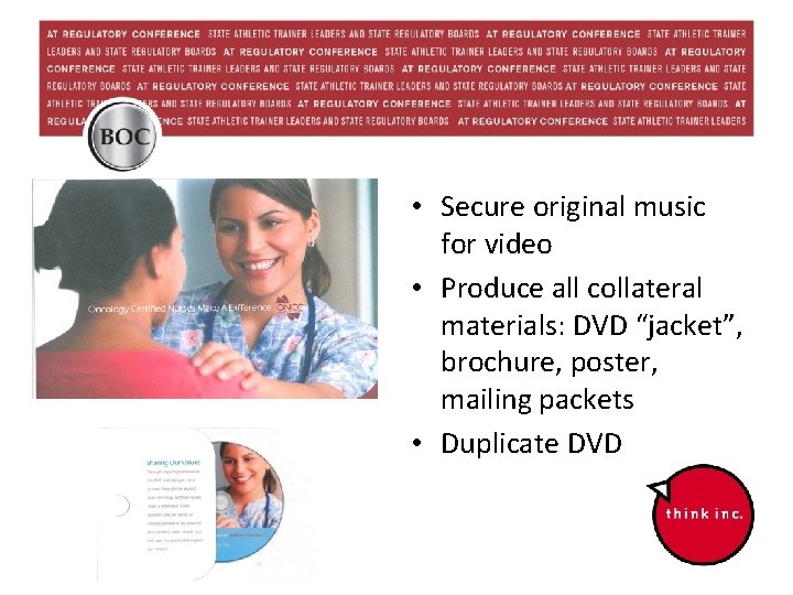  • Secure original music for video • Produce all collateral materials: DVD “jacket”,