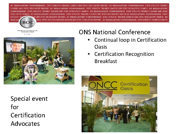 ONS National Conference • Continual loop in Certification Oasis • Certification Recognition Breakfast Special