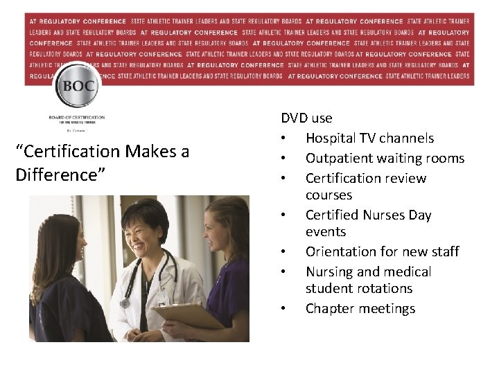 “Certification Makes a Difference” DVD use • Hospital TV channels • Outpatient waiting rooms