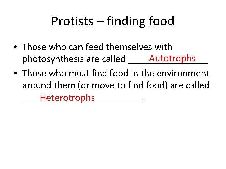 Protists – finding food • Those who can feed themselves with Autotrophs photosynthesis are Protists – finding food • Those who can feed themselves with Autotrophs photosynthesis are