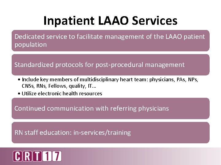 Inpatient LAAO Services Dedicated service to facilitate management of the LAAO patient population Standardized