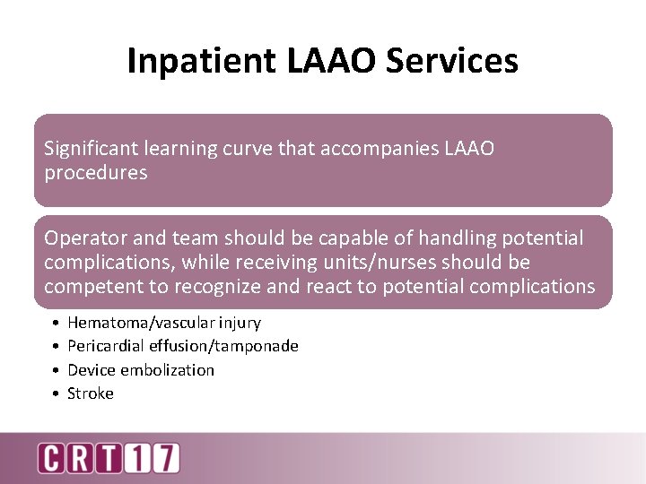 Inpatient LAAO Services Significant learning curve that accompanies LAAO procedures Operator and team should