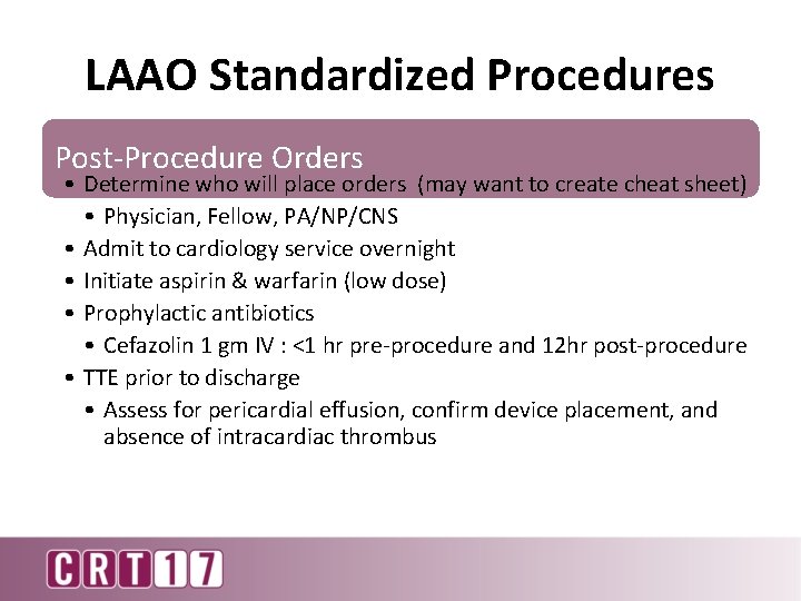 LAAO Standardized Procedures Post-Procedure Orders • Determine who will place orders (may want to