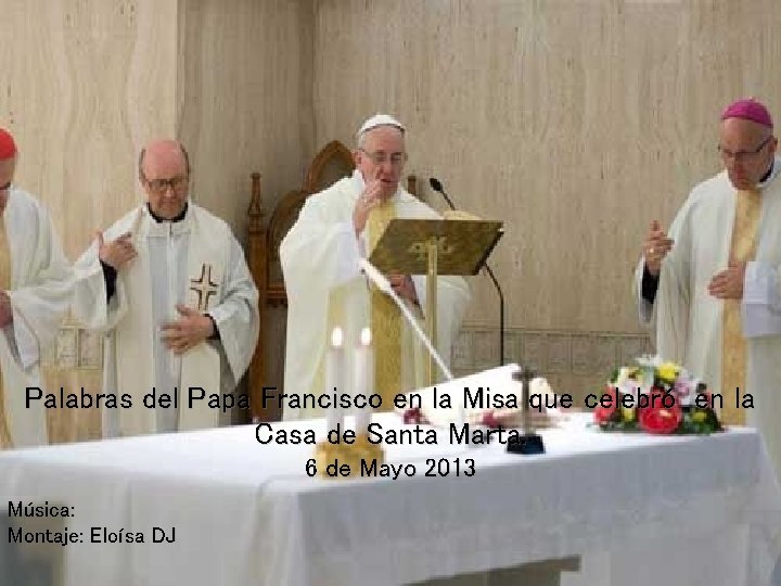 Palabras del Papa Francisco en la Misa que celebró en la Casa de Santa