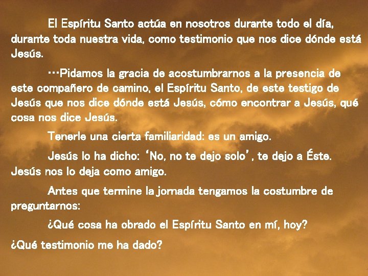 El Espíritu Santo actúa en nosotros durante todo el día, durante toda nuestra vida,