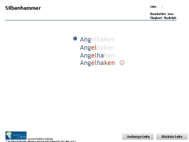 Übungsart: Silbenhammer Seite: 4 Bearbeitet von: Siegbert Rudolph Angelhaken Lesemotivationstraining C: UsersMasterOne. DriveAA -