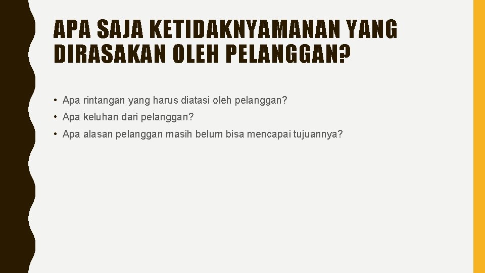 APA SAJA KETIDAKNYAMANAN YANG DIRASAKAN OLEH PELANGGAN? • Apa rintangan yang harus diatasi oleh