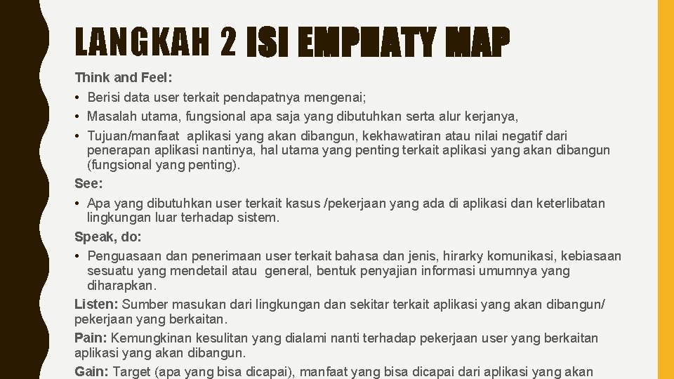 LANGKAH 2 ISI EMPHATY MAP Think and Feel: • Berisi data user terkait pendapatnya