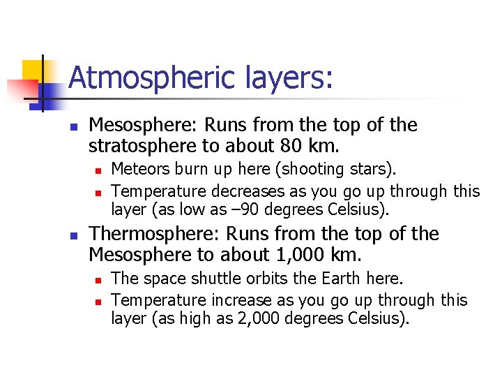 Atmospheric layers: n Mesosphere: Runs from the top of the stratosphere to about 80