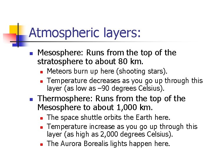 Atmospheric layers: n Mesosphere: Runs from the top of the stratosphere to about 80