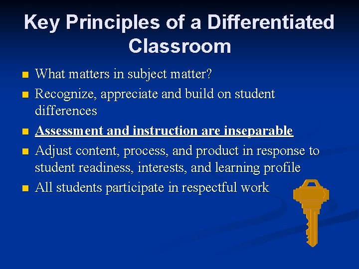 Key Principles of a Differentiated Classroom n n n What matters in subject matter?