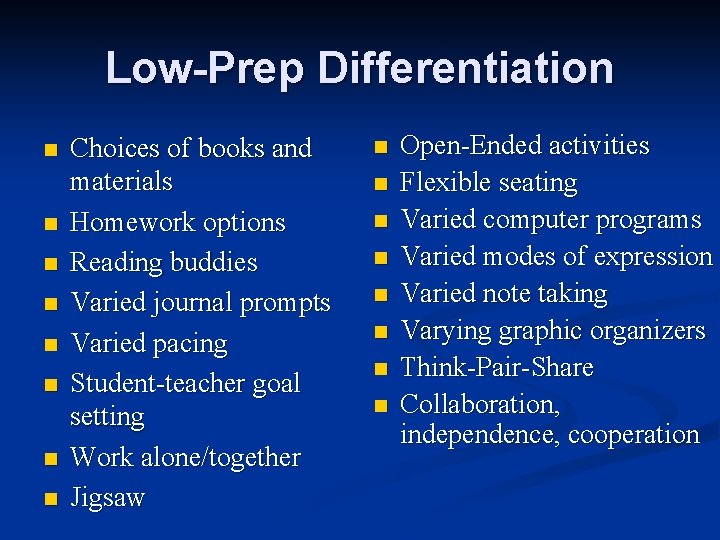 Low-Prep Differentiation n n n n Choices of books and materials Homework options Reading