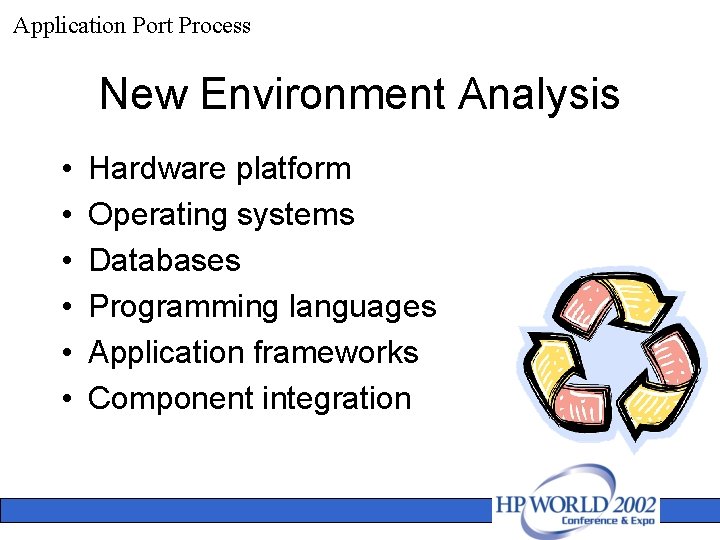 Application Port Process New Environment Analysis • • • Hardware platform Operating systems Databases