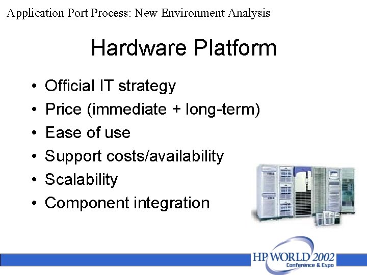 Application Port Process: New Environment Analysis Hardware Platform • • • Official IT strategy