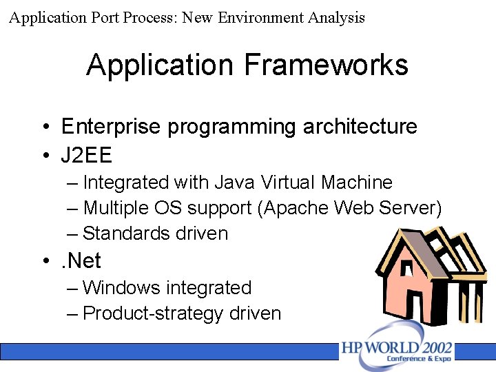Application Port Process: New Environment Analysis Application Frameworks • Enterprise programming architecture • J