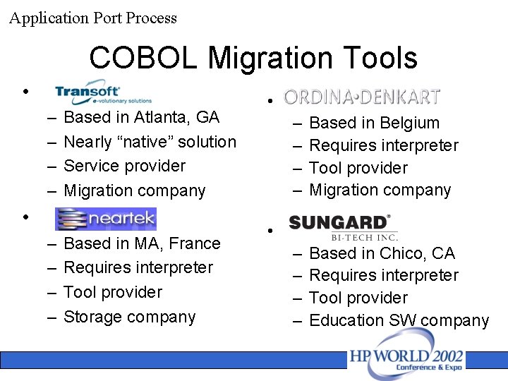 Application Port Process COBOL Migration Tools • – – Based in Atlanta, GA Nearly
