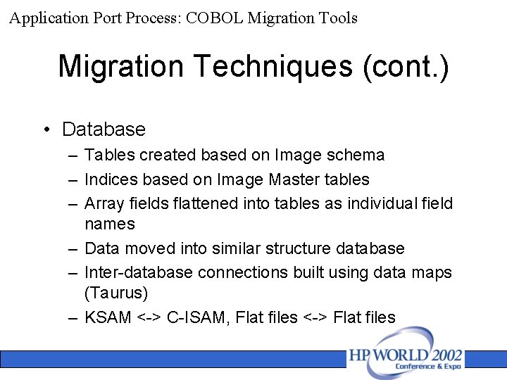 Application Port Process: COBOL Migration Tools Migration Techniques (cont. ) • Database – Tables
