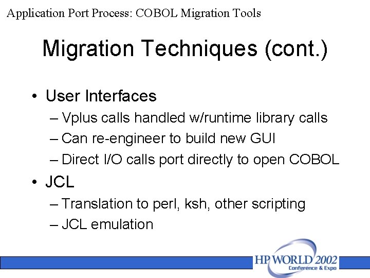 Application Port Process: COBOL Migration Tools Migration Techniques (cont. ) • User Interfaces –