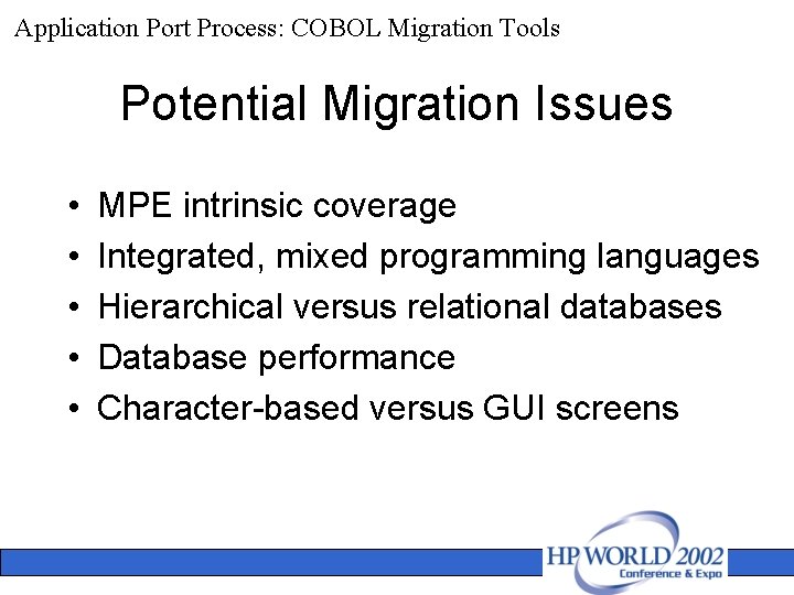 Application Port Process: COBOL Migration Tools Potential Migration Issues • • • MPE intrinsic
