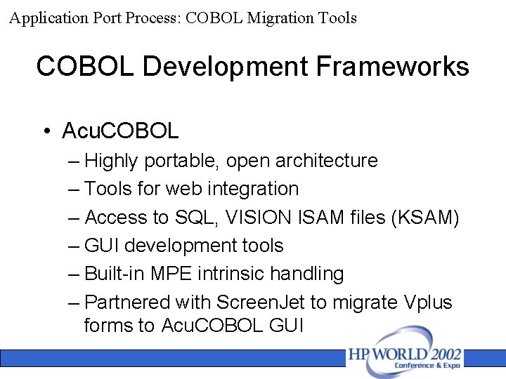 Application Port Process: COBOL Migration Tools COBOL Development Frameworks • Acu. COBOL – Highly