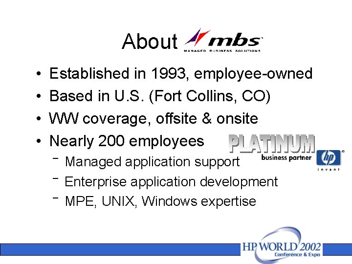 About MBS • • Established in 1993, employee-owned Based in U. S. (Fort Collins,