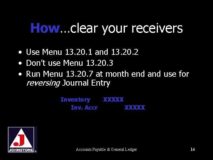 How…clear your receivers • Use Menu 13. 20. 1 and 13. 20. 2 •