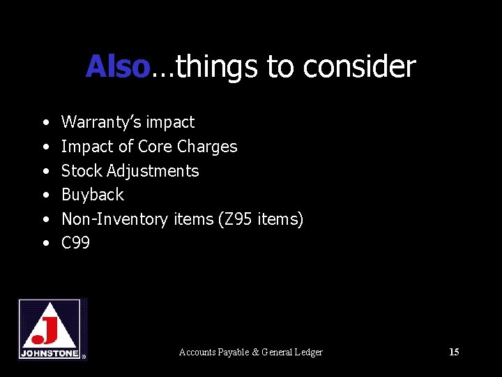 Also…things to consider • • • Warranty’s impact Impact of Core Charges Stock Adjustments