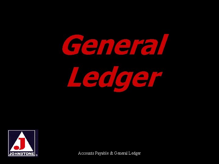 General Ledger Accounts Payable & General Ledger 