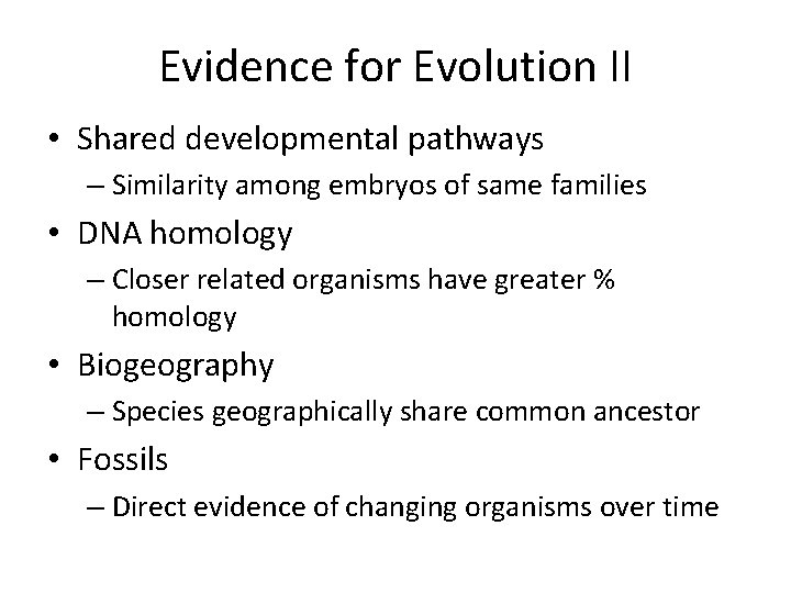 Evidence for Evolution II • Shared developmental pathways – Similarity among embryos of same