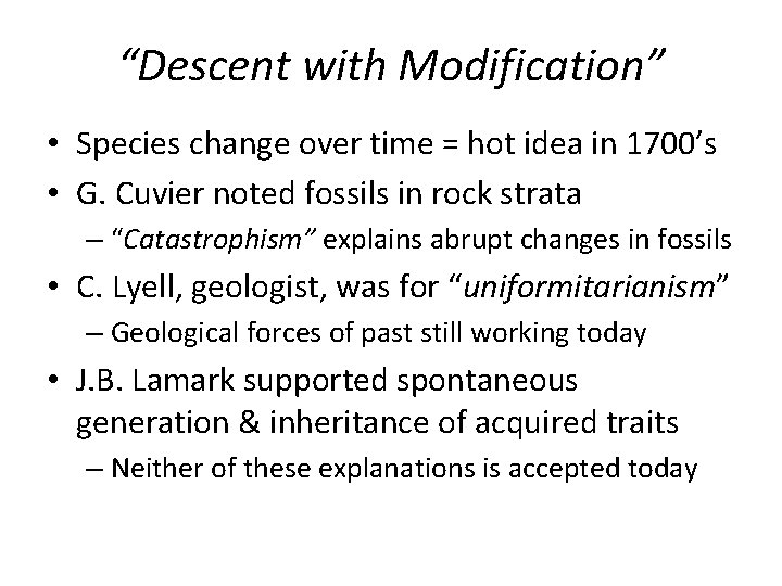 “Descent with Modification” • Species change over time = hot idea in 1700’s • “Descent with Modification” • Species change over time = hot idea in 1700’s •