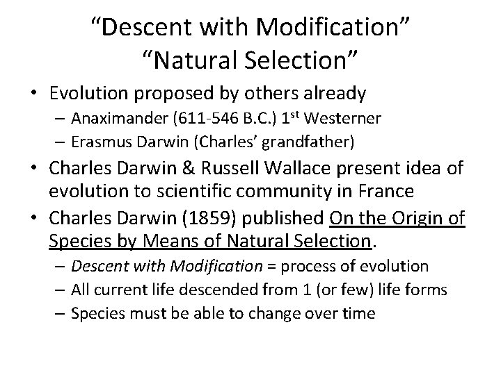 “Descent with Modification” “Natural Selection” • Evolution proposed by others already – Anaximander (611