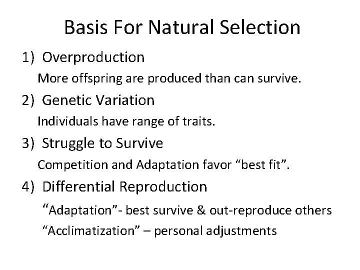 Basis For Natural Selection 1) Overproduction More offspring are produced than can survive. 2)