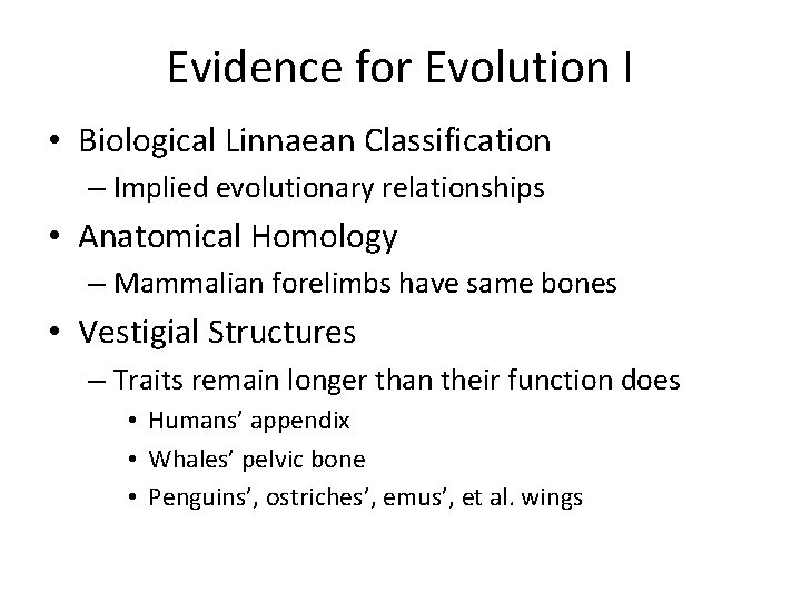 Evidence for Evolution I • Biological Linnaean Classification – Implied evolutionary relationships • Anatomical