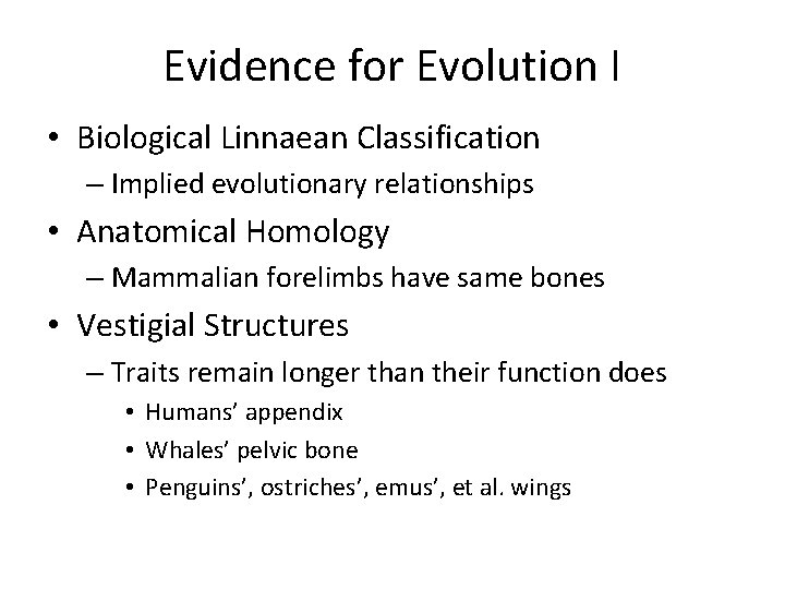 Evidence for Evolution I • Biological Linnaean Classification – Implied evolutionary relationships • Anatomical Evidence for Evolution I • Biological Linnaean Classification – Implied evolutionary relationships • Anatomical