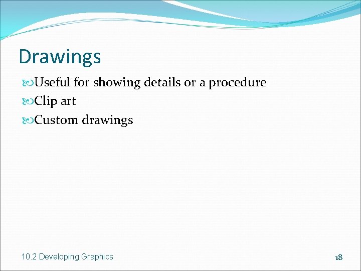 Drawings Useful for showing details or a procedure Clip art Custom drawings 10. 2