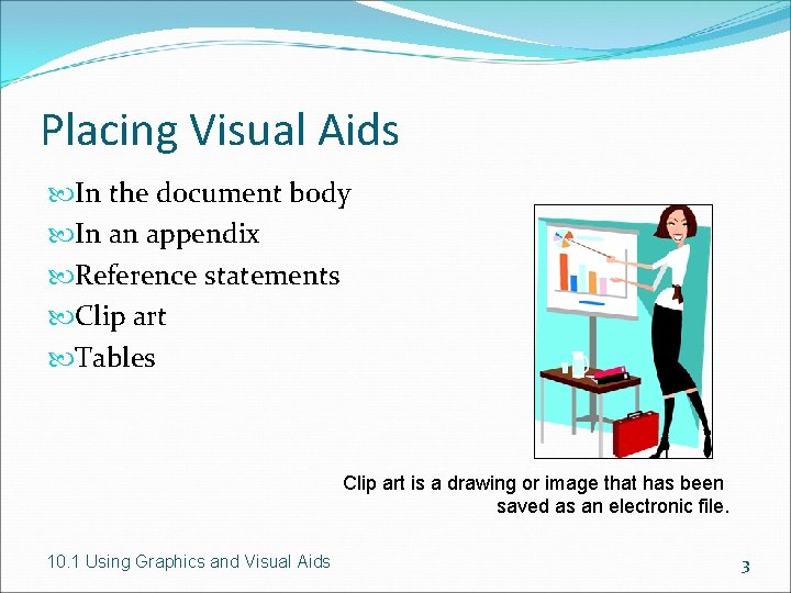 Placing Visual Aids In the document body In an appendix Reference statements Clip art