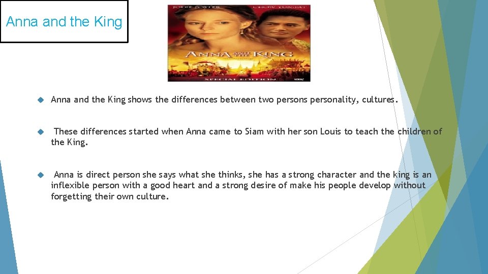 Anna and the King shows the differences between two persons personality, cultures. These differences