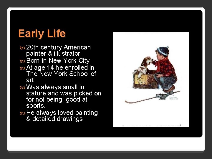 Early Life 20 th century American painter & illustrator Born in New York City Early Life 20 th century American painter & illustrator Born in New York City