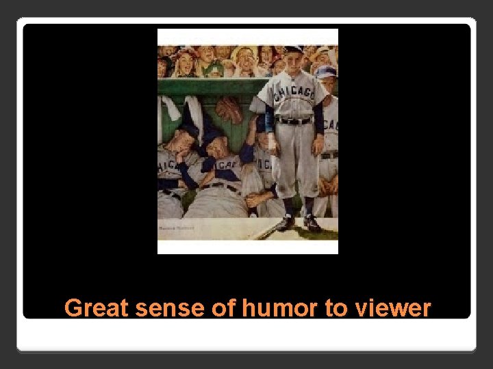 Great sense of humor to viewer Great sense of humor to viewer