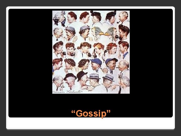 “Gossip” “Gossip”